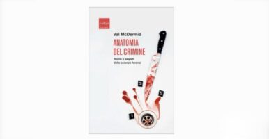“Anatomia del crimine”: l’evidenza scientifica al microscopio